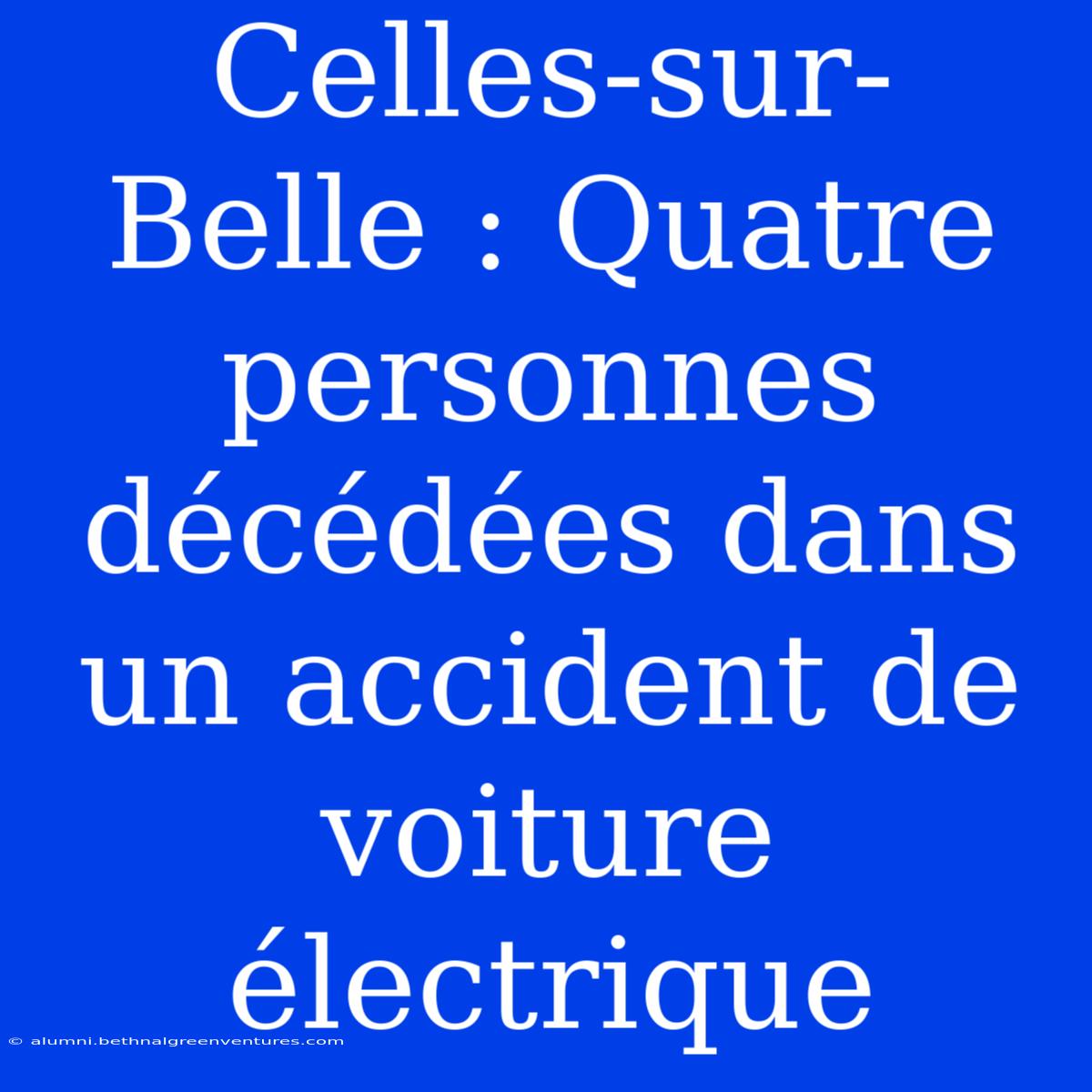 Celles-sur-Belle : Quatre Personnes Décédées Dans Un Accident De Voiture Électrique