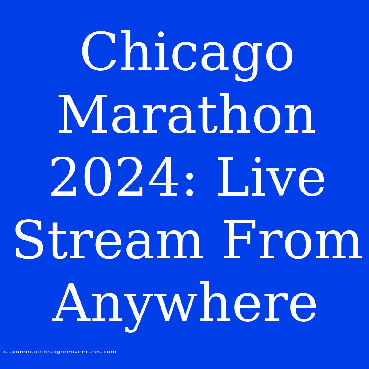 Chicago Marathon 2024: Live Stream From Anywhere 