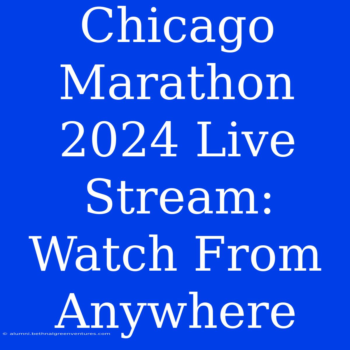 Chicago Marathon 2024 Live Stream: Watch From Anywhere