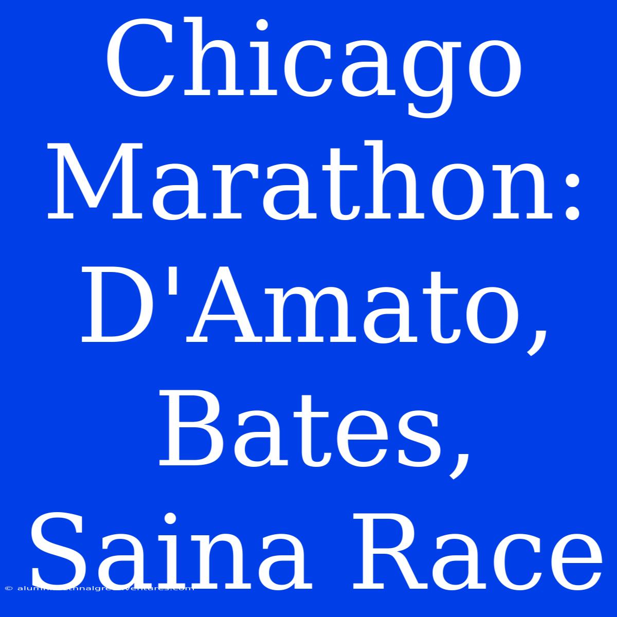 Chicago Marathon: D'Amato, Bates, Saina Race 