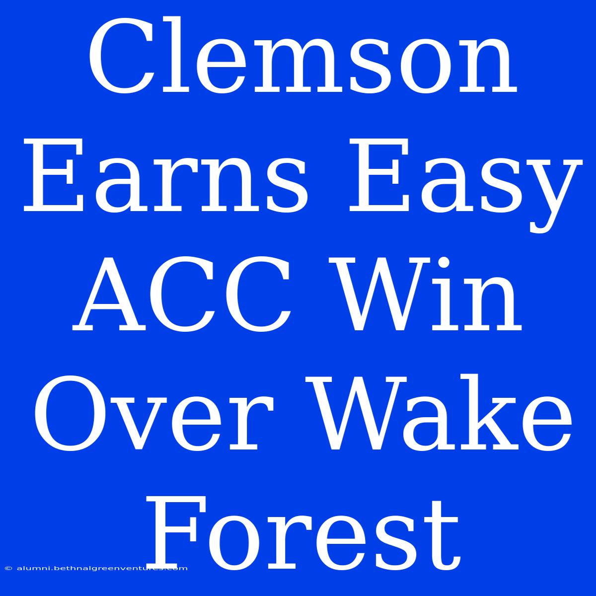 Clemson Earns Easy ACC Win Over Wake Forest