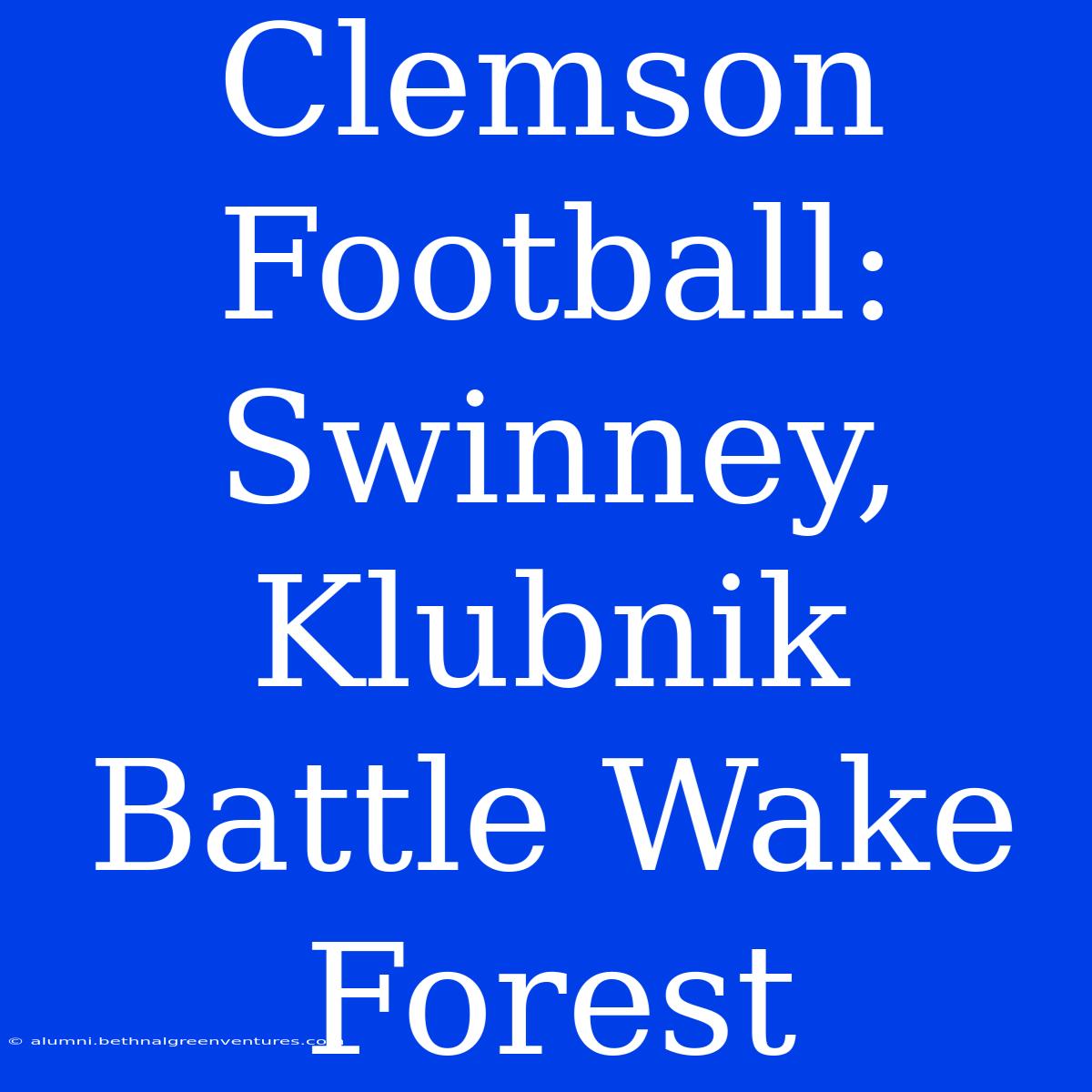 Clemson Football: Swinney, Klubnik Battle Wake Forest