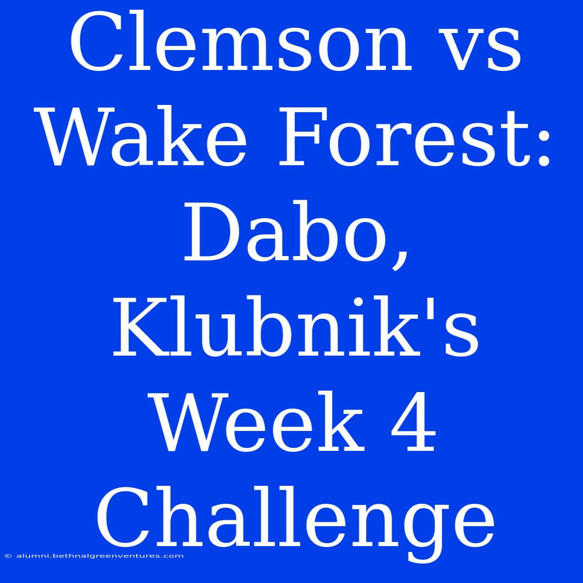 Clemson Vs Wake Forest: Dabo, Klubnik's Week 4 Challenge