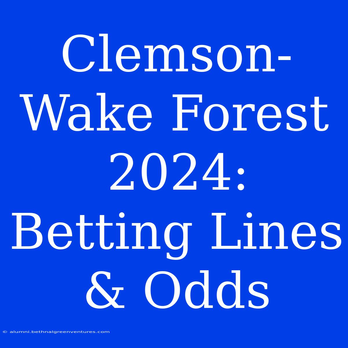 Clemson-Wake Forest 2024: Betting Lines & Odds