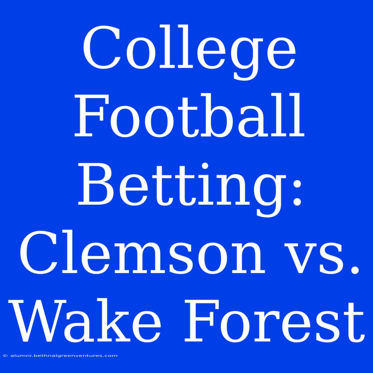 College Football Betting: Clemson Vs. Wake Forest