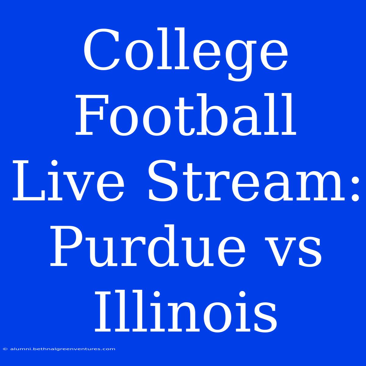 College Football Live Stream: Purdue Vs Illinois