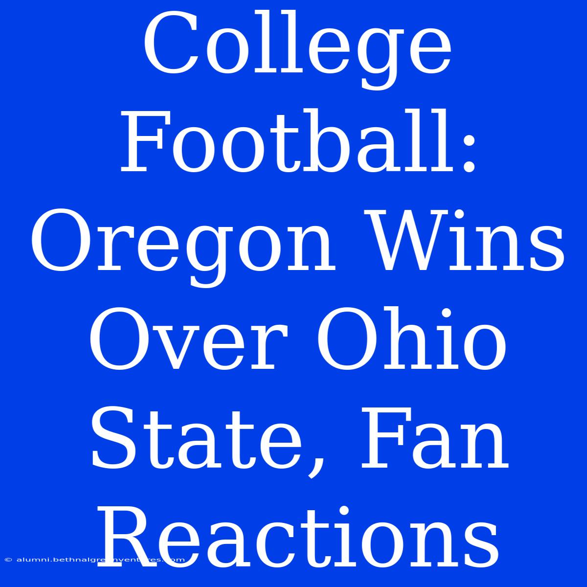 College Football: Oregon Wins Over Ohio State, Fan Reactions