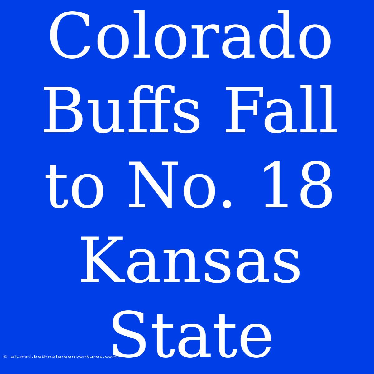 Colorado Buffs Fall To No. 18 Kansas State