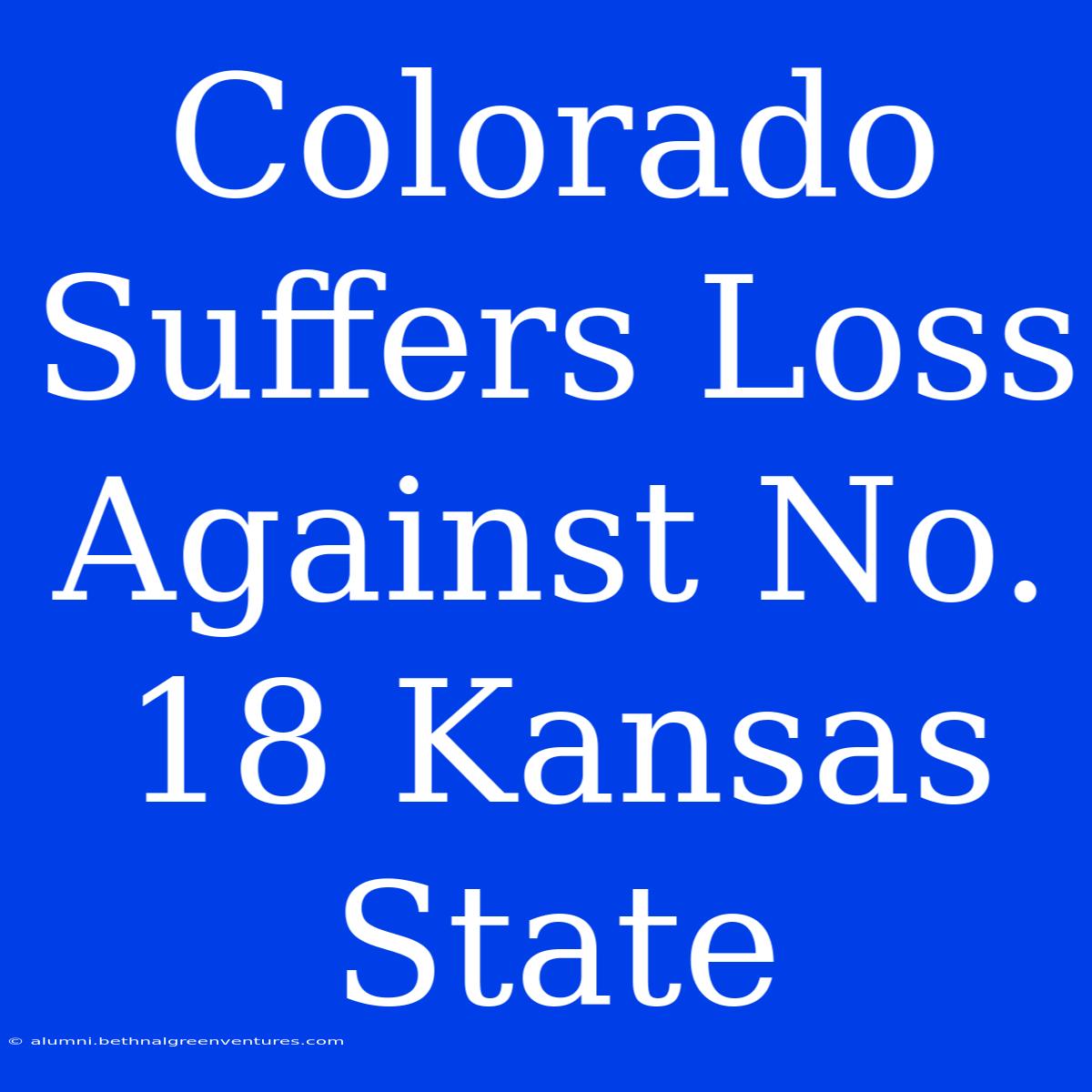 Colorado Suffers Loss Against No. 18 Kansas State