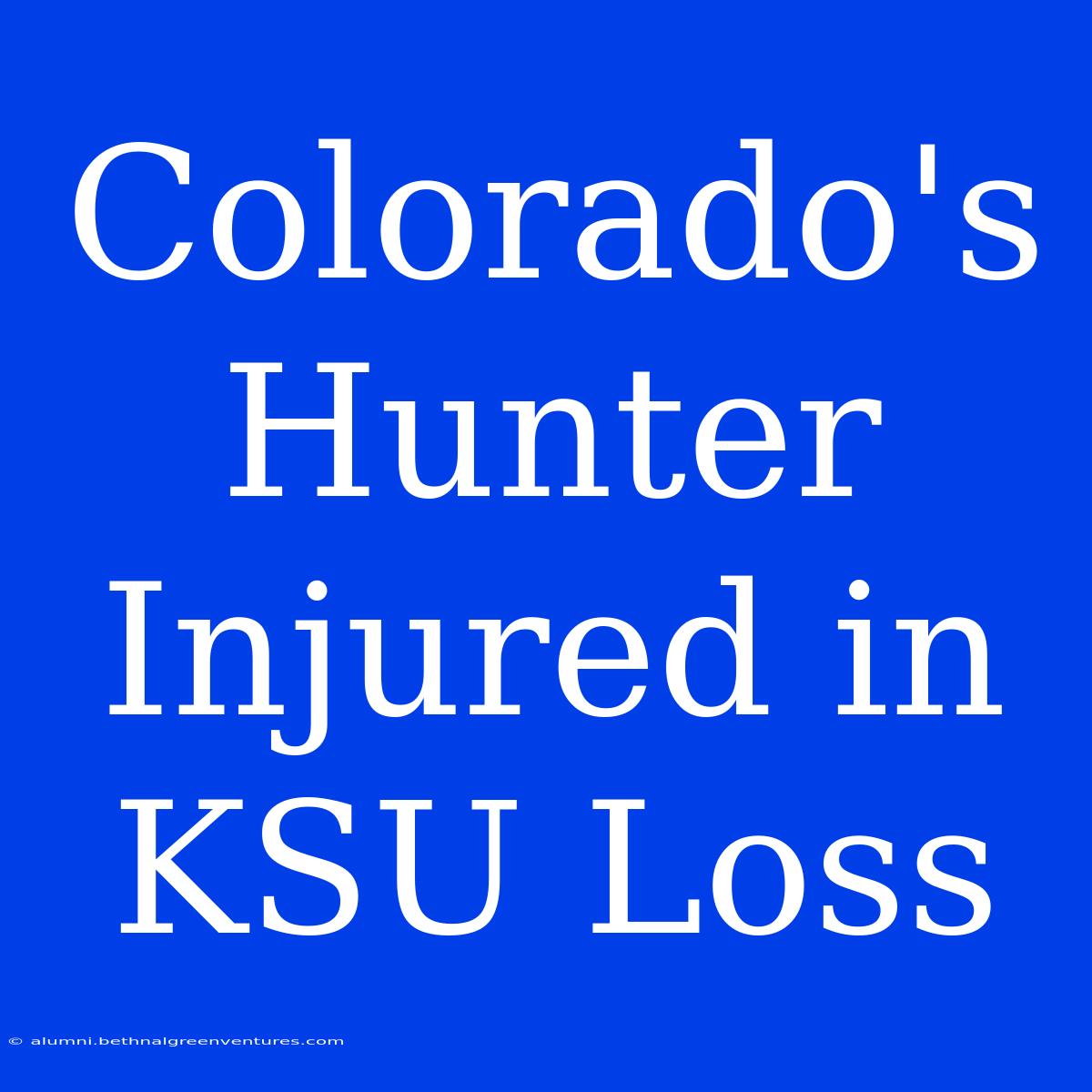 Colorado's Hunter Injured In KSU Loss