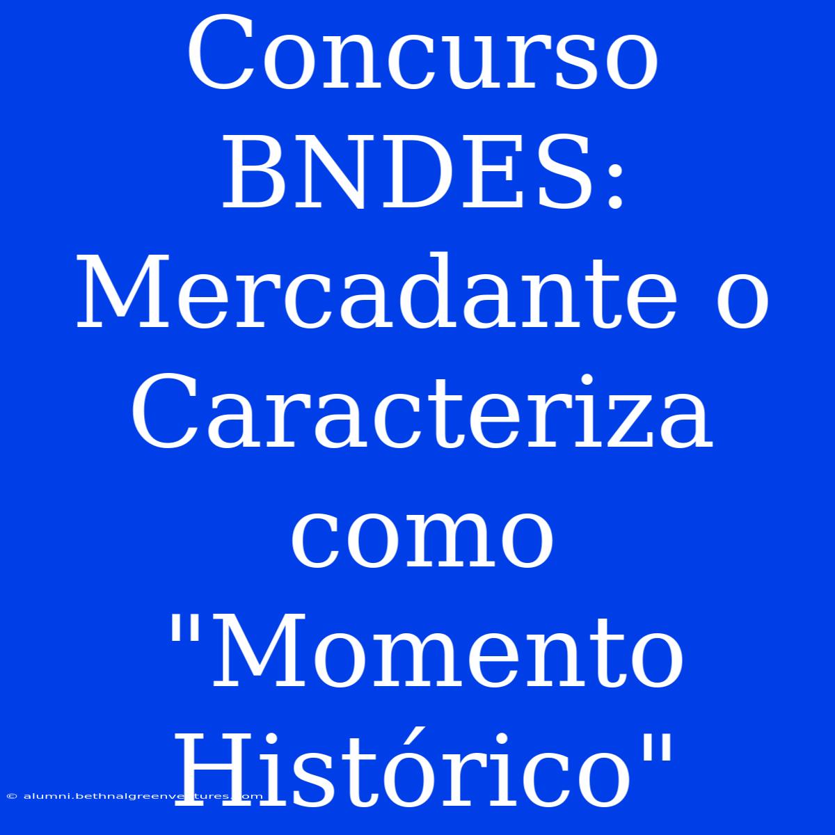 Concurso BNDES: Mercadante O Caracteriza Como 