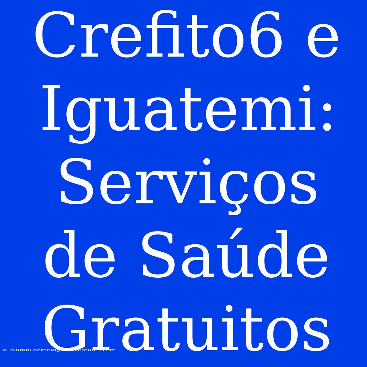 Crefito6 E Iguatemi: Serviços De Saúde Gratuitos