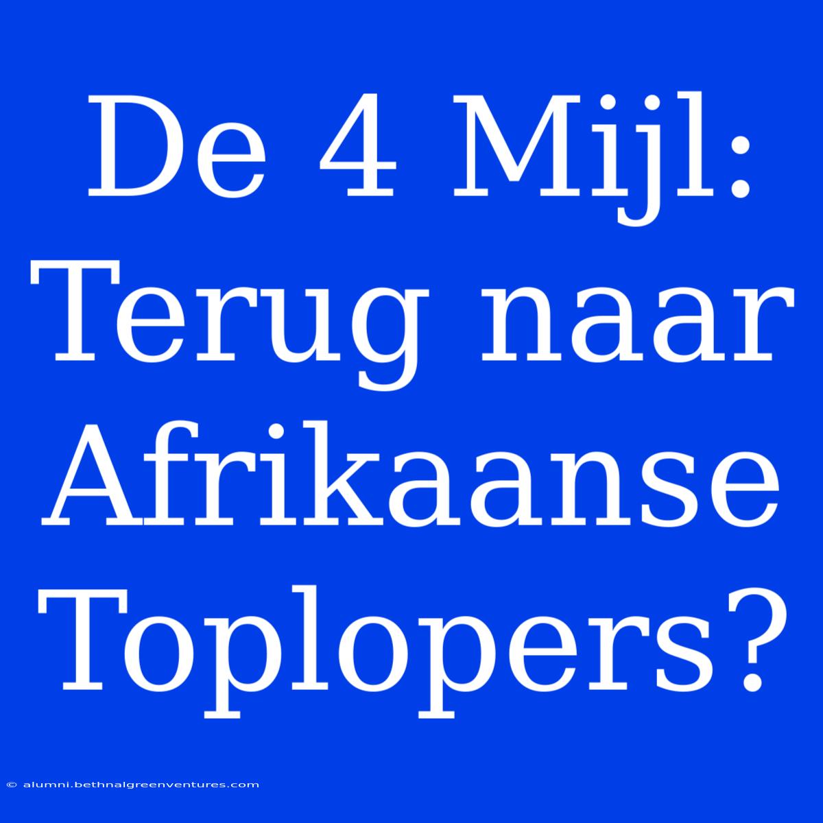 De 4 Mijl: Terug Naar Afrikaanse Toplopers?