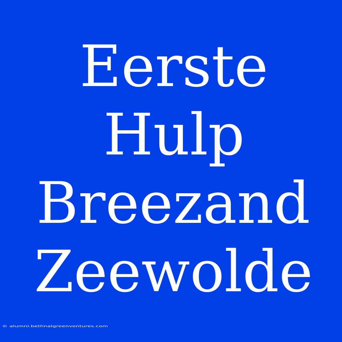 Eerste Hulp Breezand Zeewolde