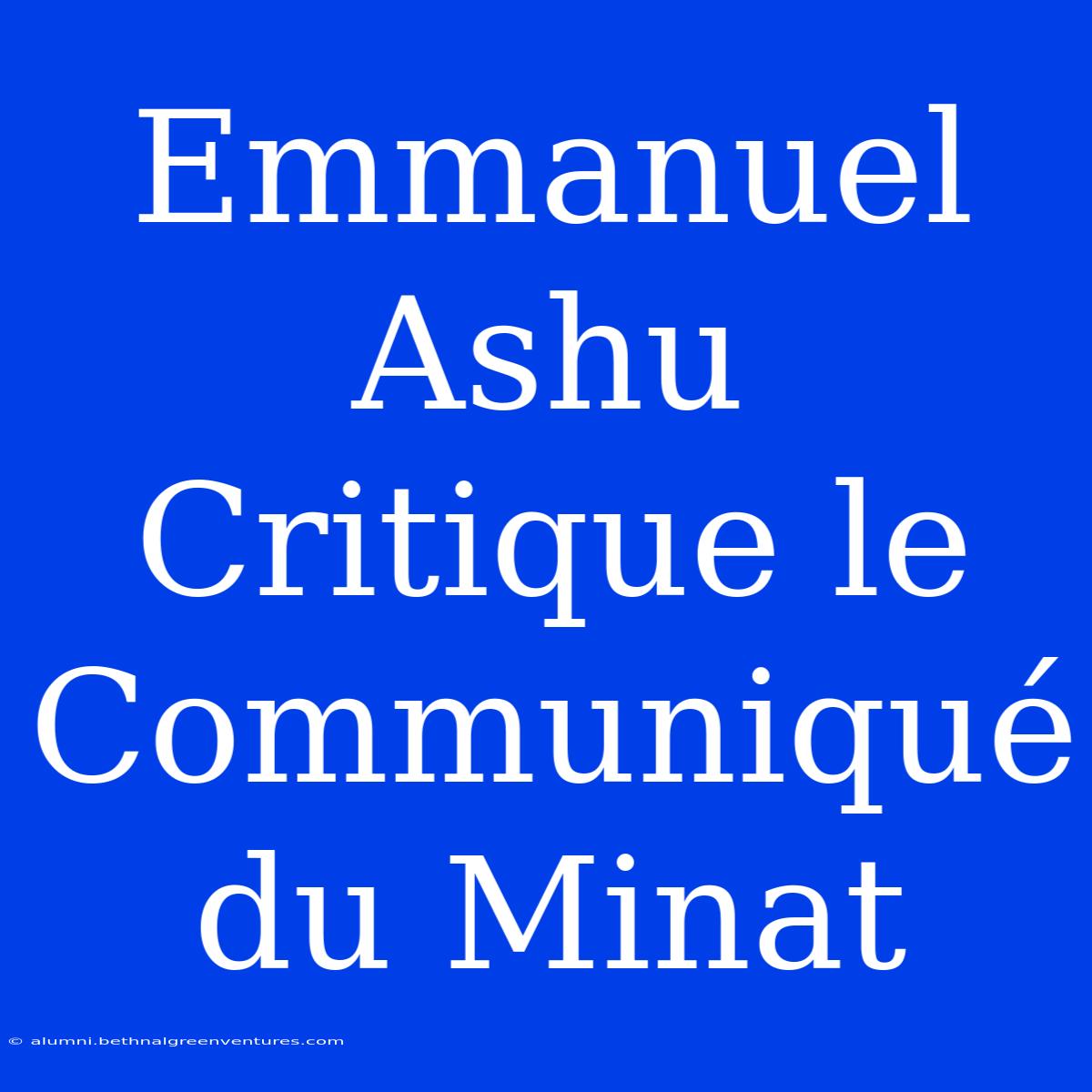 Emmanuel Ashu Critique Le Communiqué Du Minat