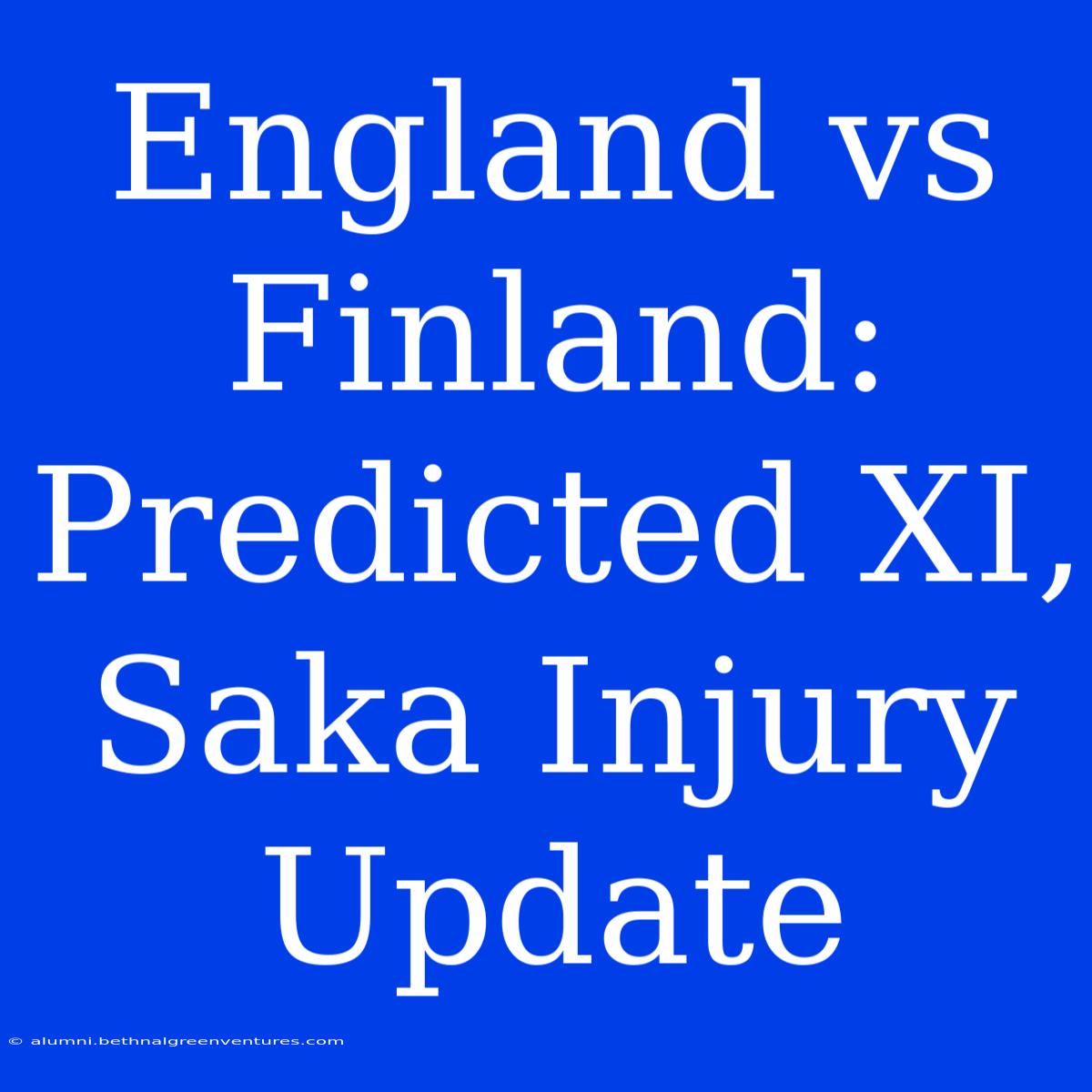 England Vs Finland: Predicted XI, Saka Injury Update