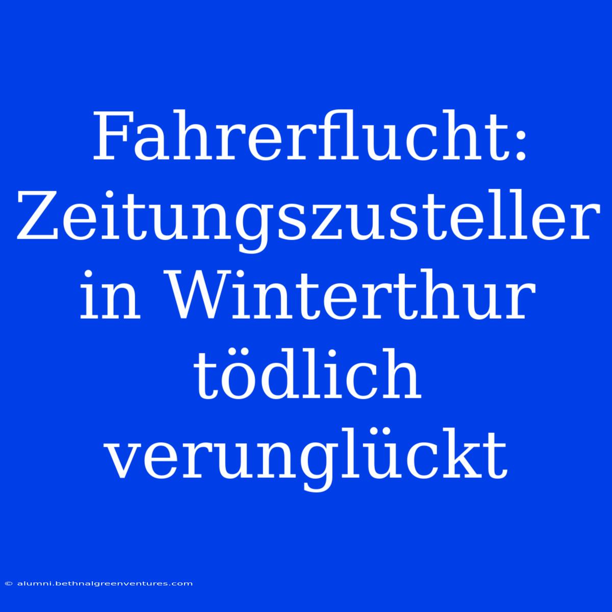 Fahrerflucht: Zeitungszusteller In Winterthur Tödlich Verunglückt