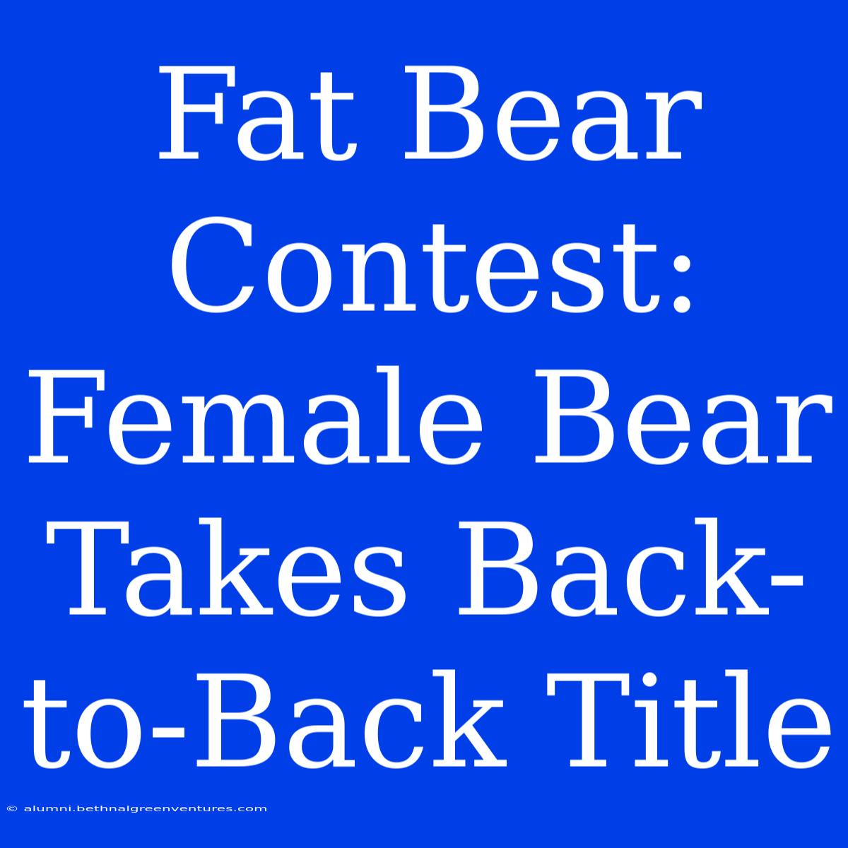 Fat Bear Contest: Female Bear Takes Back-to-Back Title