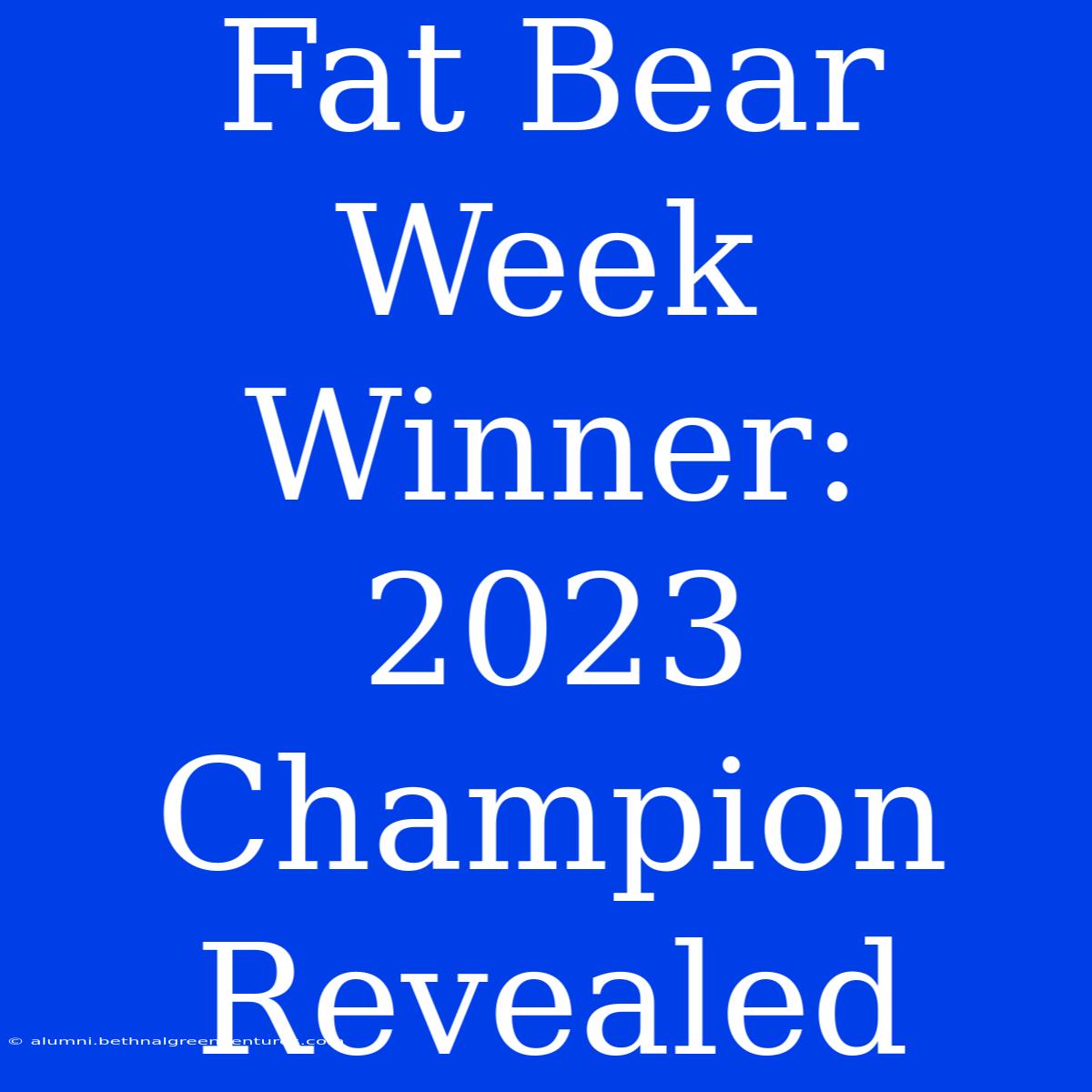 Fat Bear Week Winner: 2023 Champion Revealed