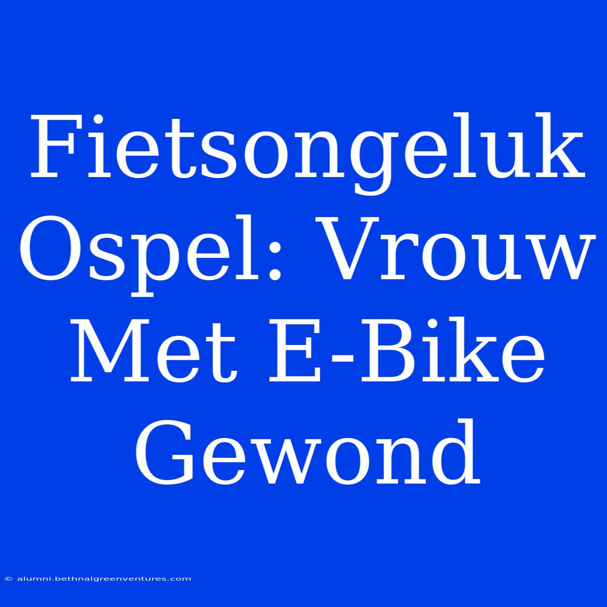 Fietsongeluk Ospel: Vrouw Met E-Bike Gewond