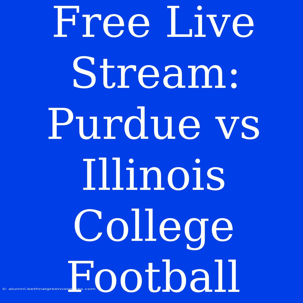 Free Live Stream: Purdue Vs Illinois College Football