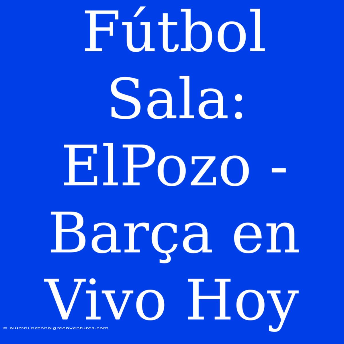 Fútbol Sala: ElPozo - Barça En Vivo Hoy