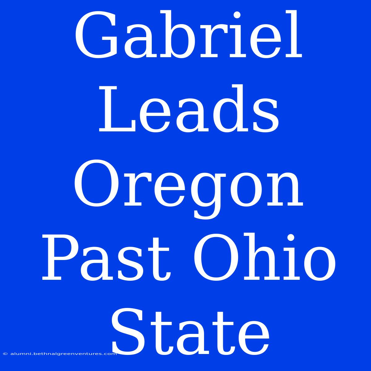 Gabriel Leads Oregon Past Ohio State