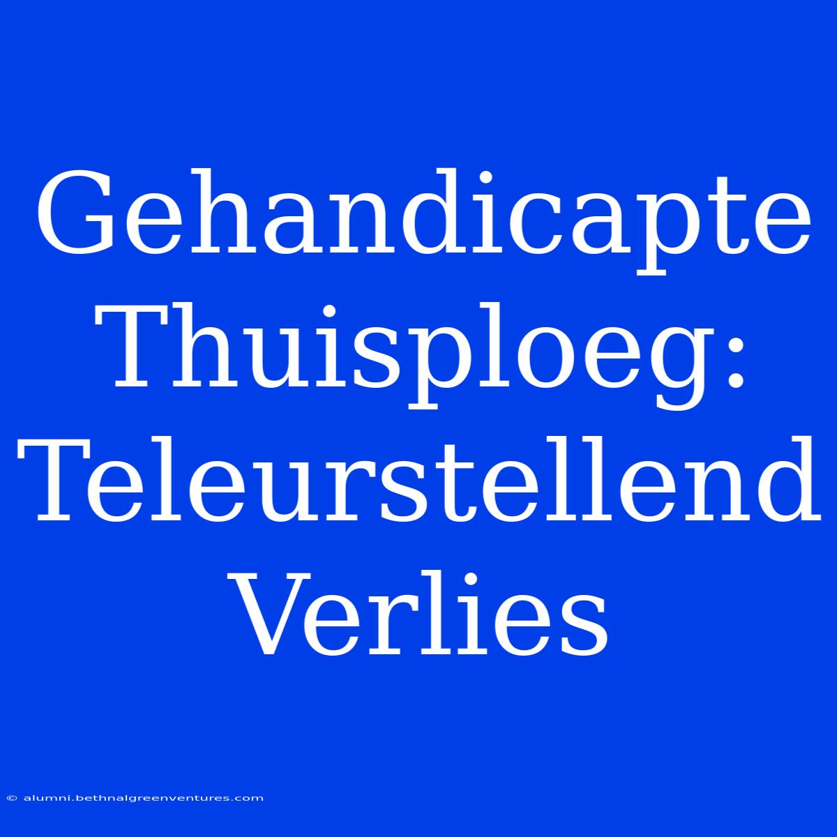 Gehandicapte Thuisploeg: Teleurstellend Verlies