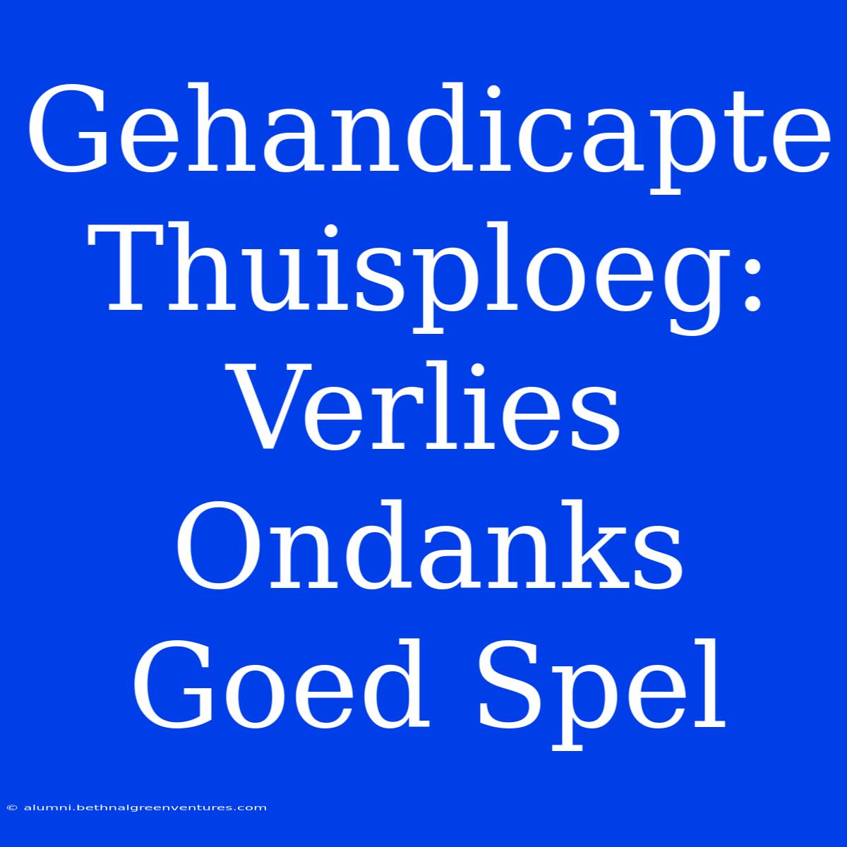 Gehandicapte Thuisploeg: Verlies Ondanks Goed Spel