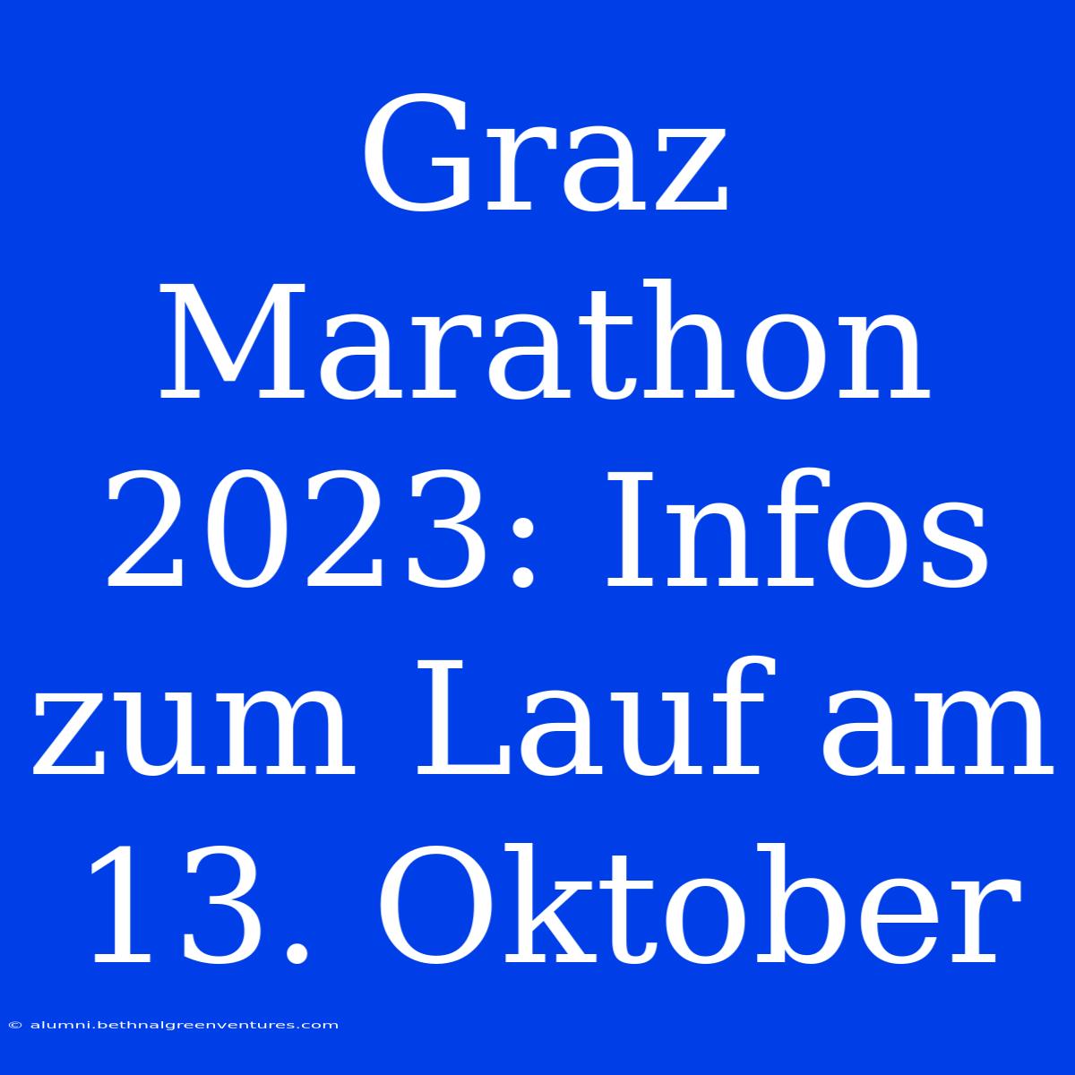 Graz Marathon 2023: Infos Zum Lauf Am 13. Oktober