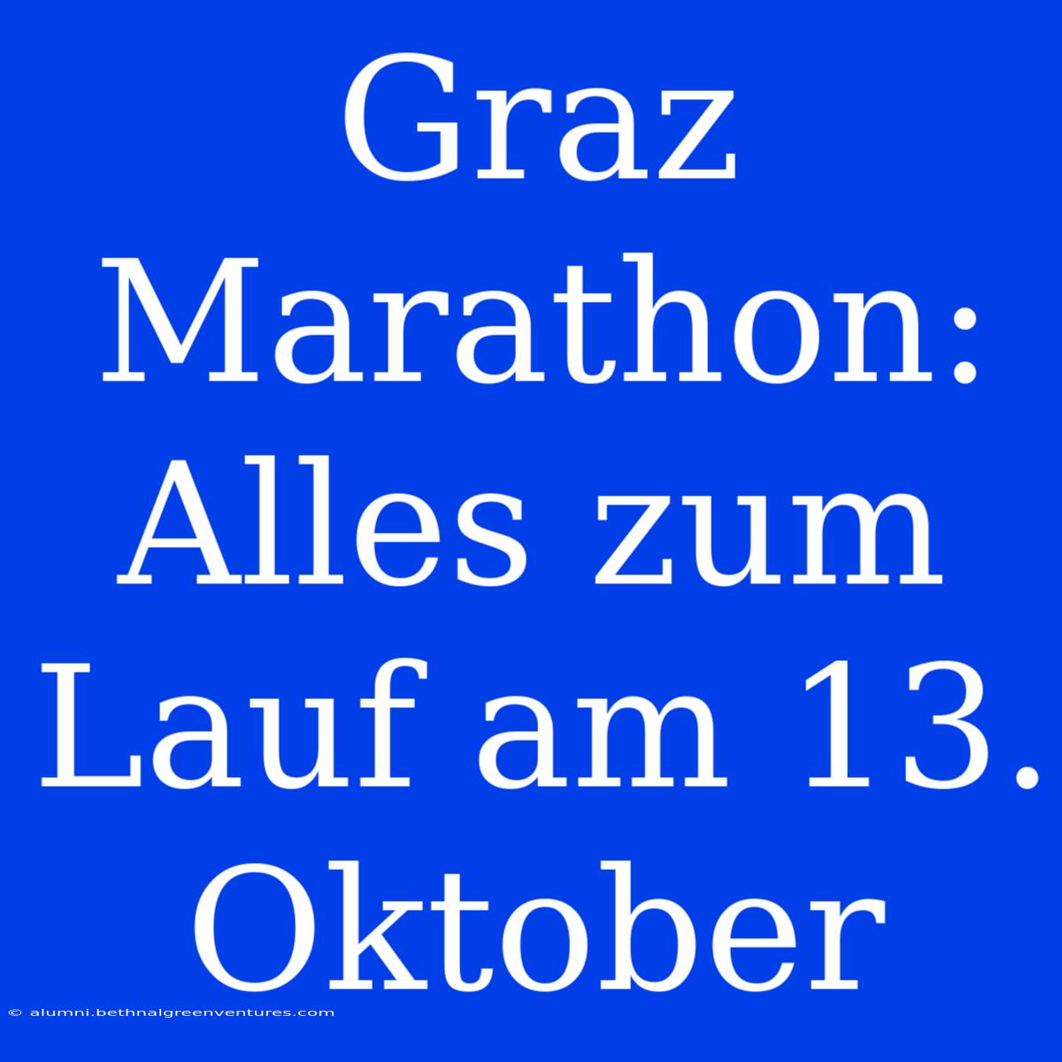 Graz Marathon: Alles Zum Lauf Am 13. Oktober