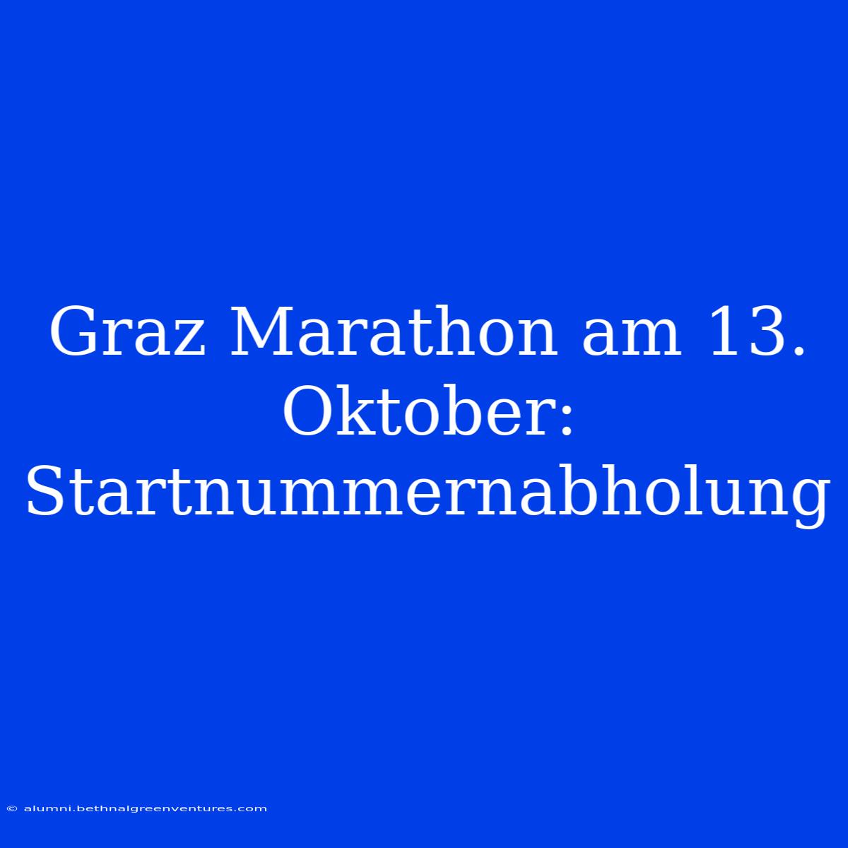 Graz Marathon Am 13. Oktober: Startnummernabholung