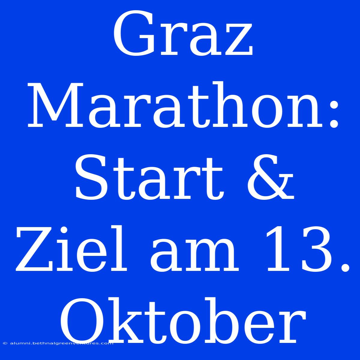 Graz Marathon: Start & Ziel Am 13. Oktober