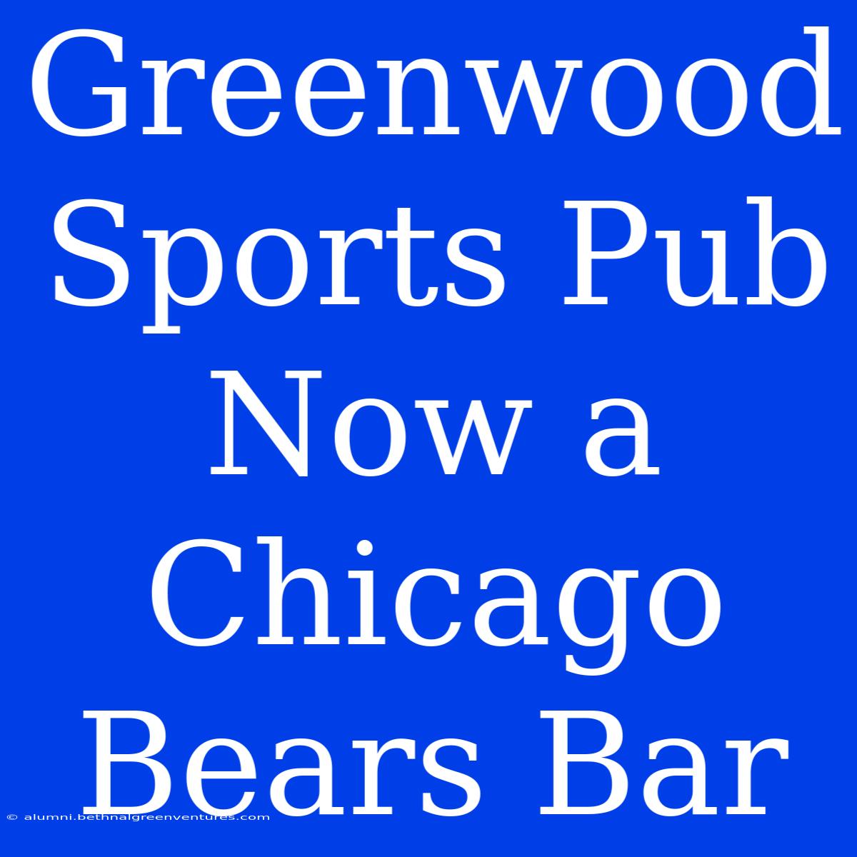 Greenwood Sports Pub Now A Chicago Bears Bar