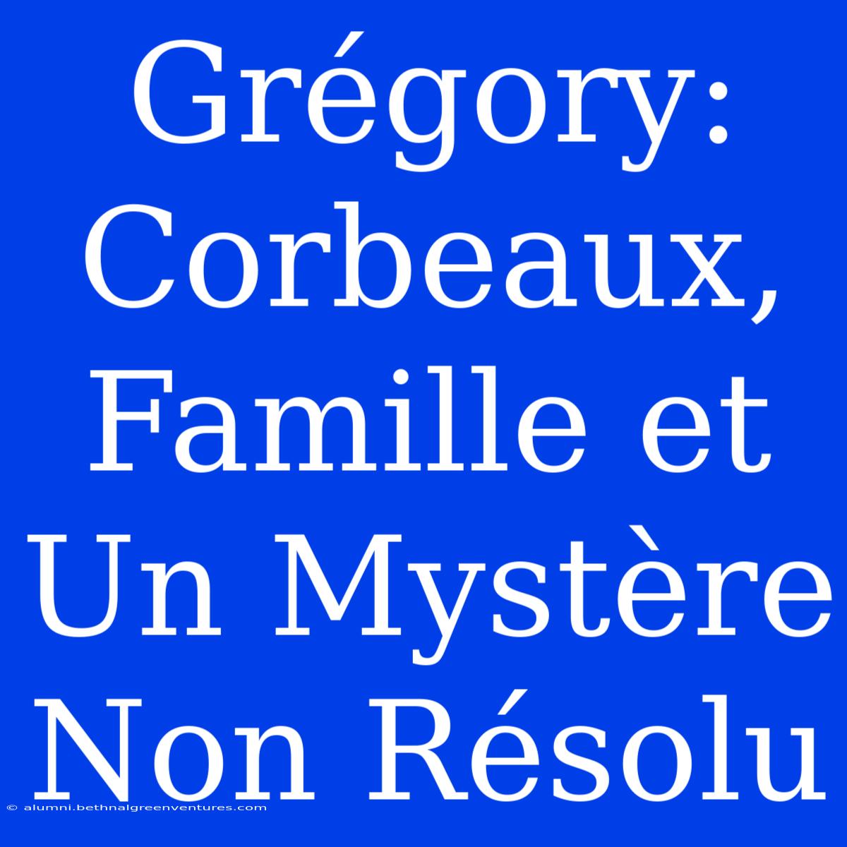 Grégory: Corbeaux, Famille Et Un Mystère Non Résolu