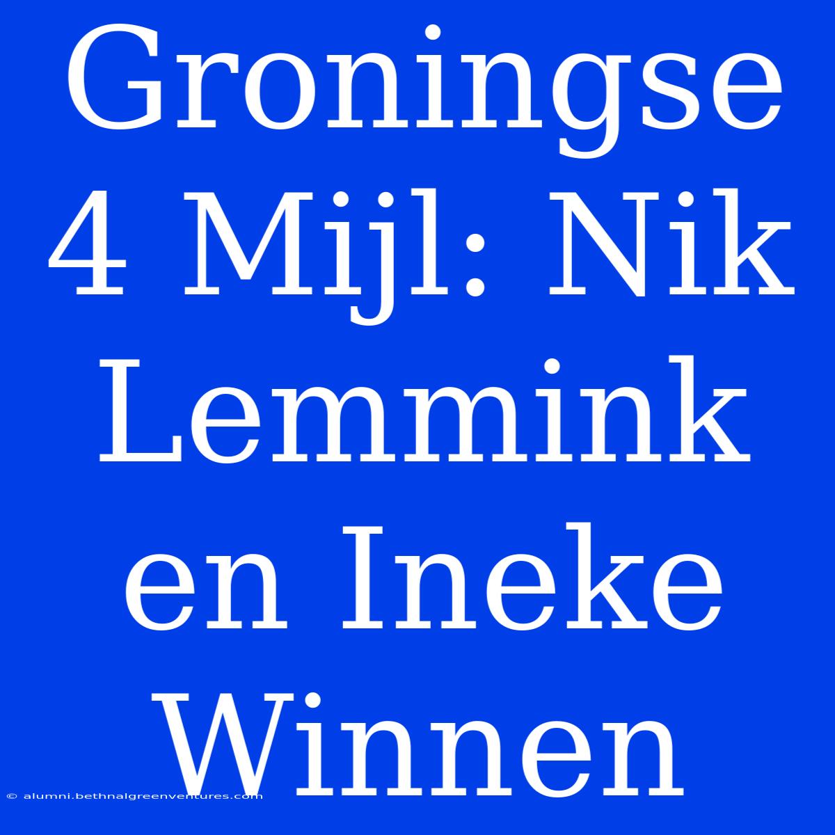 Groningse 4 Mijl: Nik Lemmink En Ineke Winnen