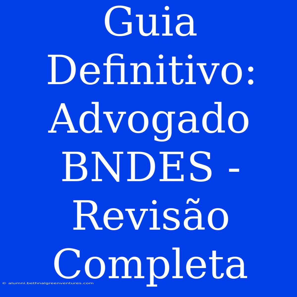 Guia Definitivo: Advogado BNDES - Revisão Completa