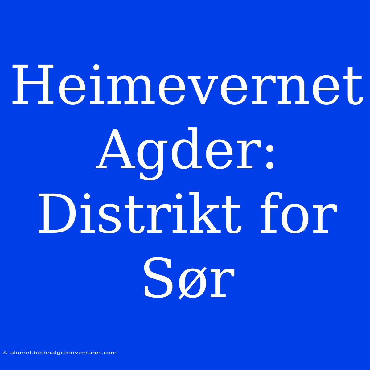 Heimevernet Agder: Distrikt For Sør