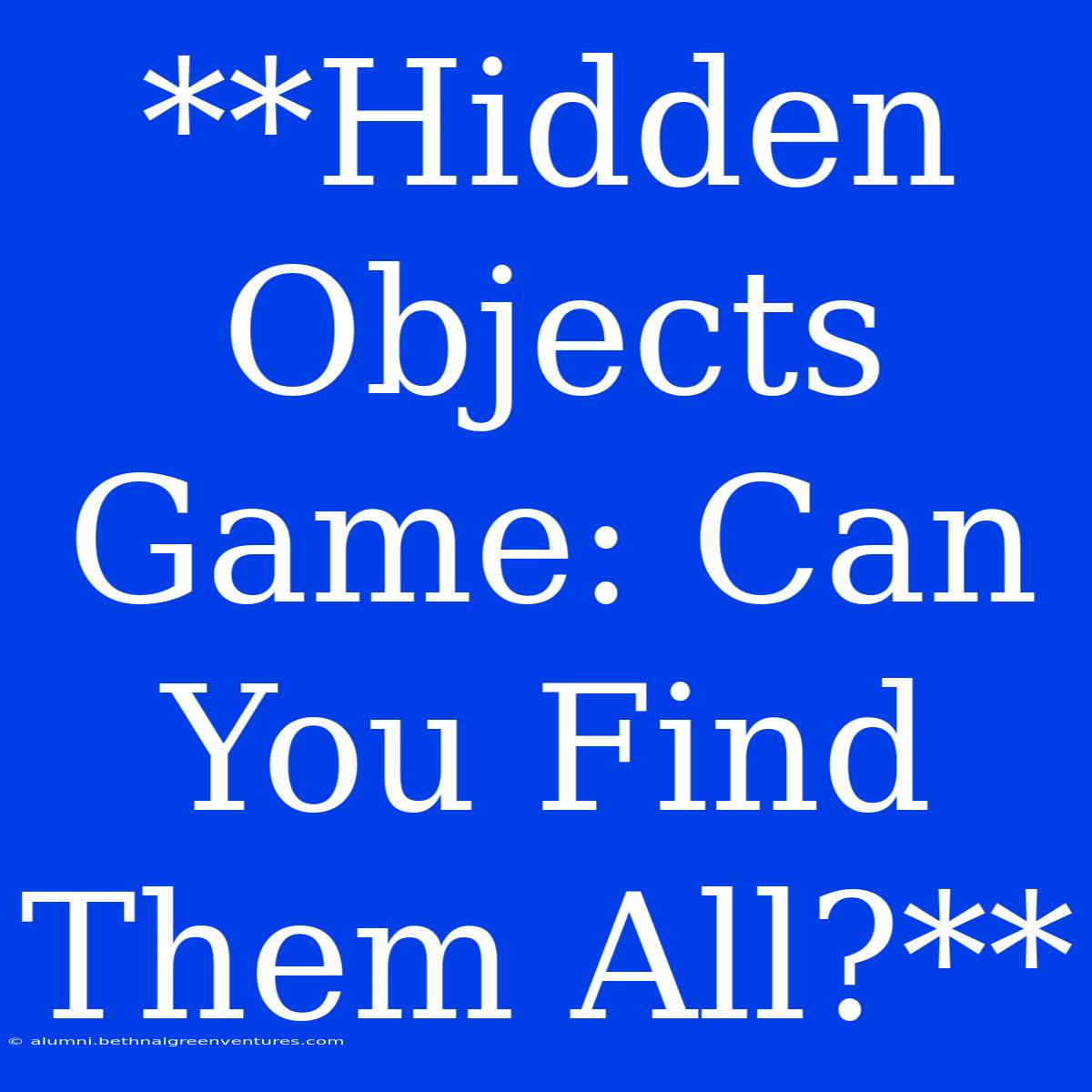 **Hidden Objects Game: Can You Find Them All?**