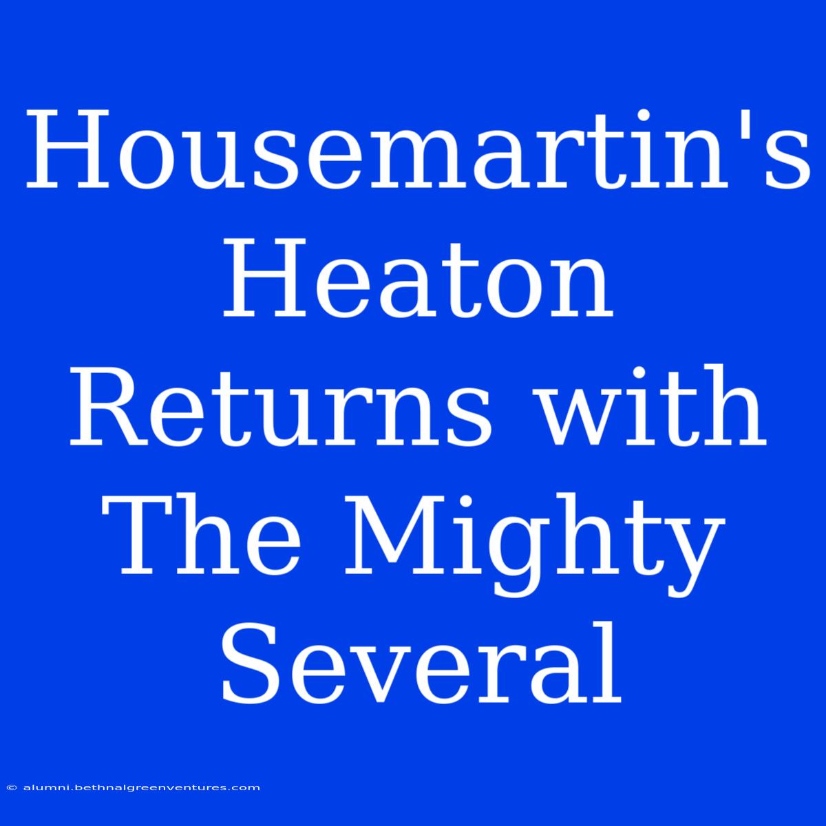 Housemartin's Heaton Returns With The Mighty Several 