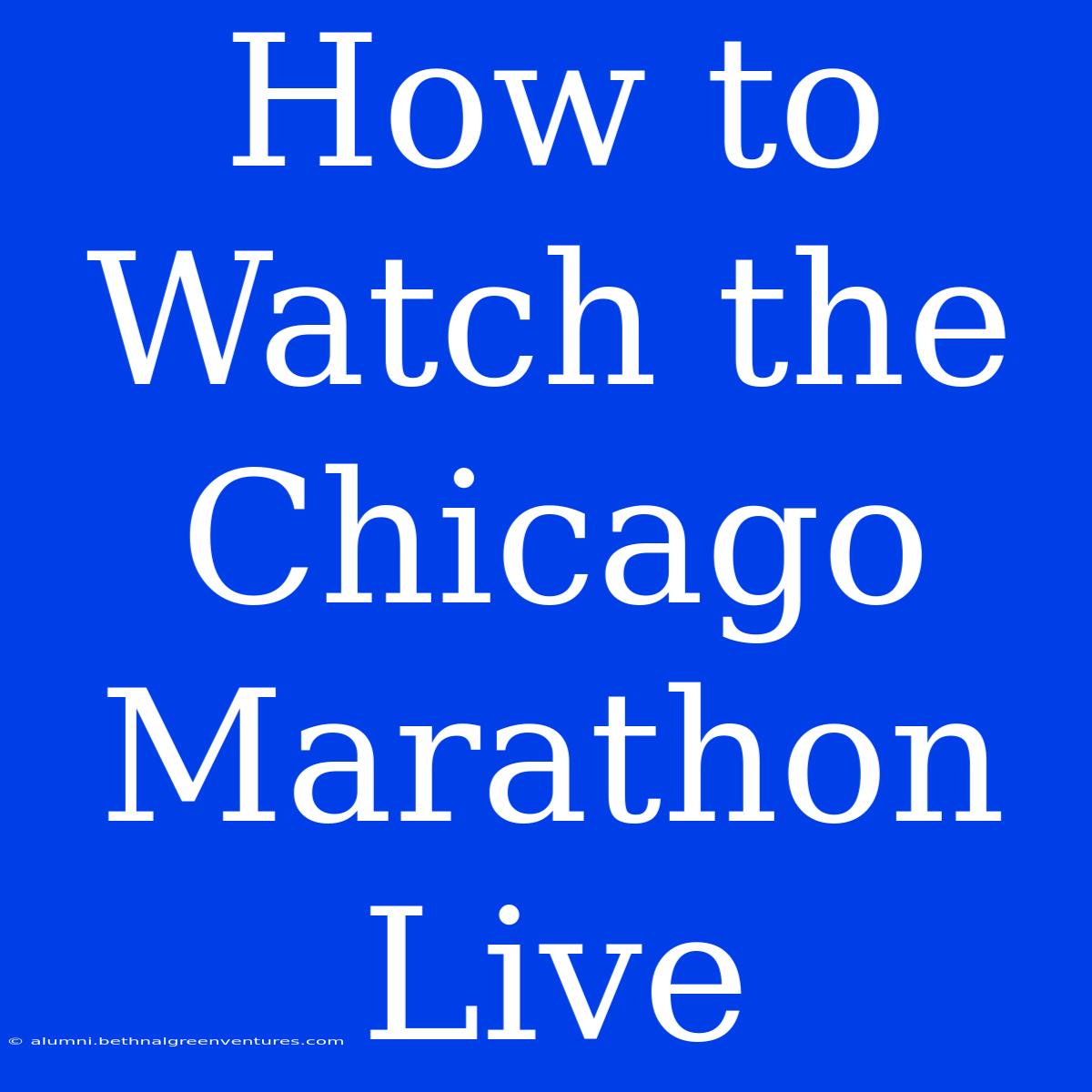 How To Watch The Chicago Marathon Live