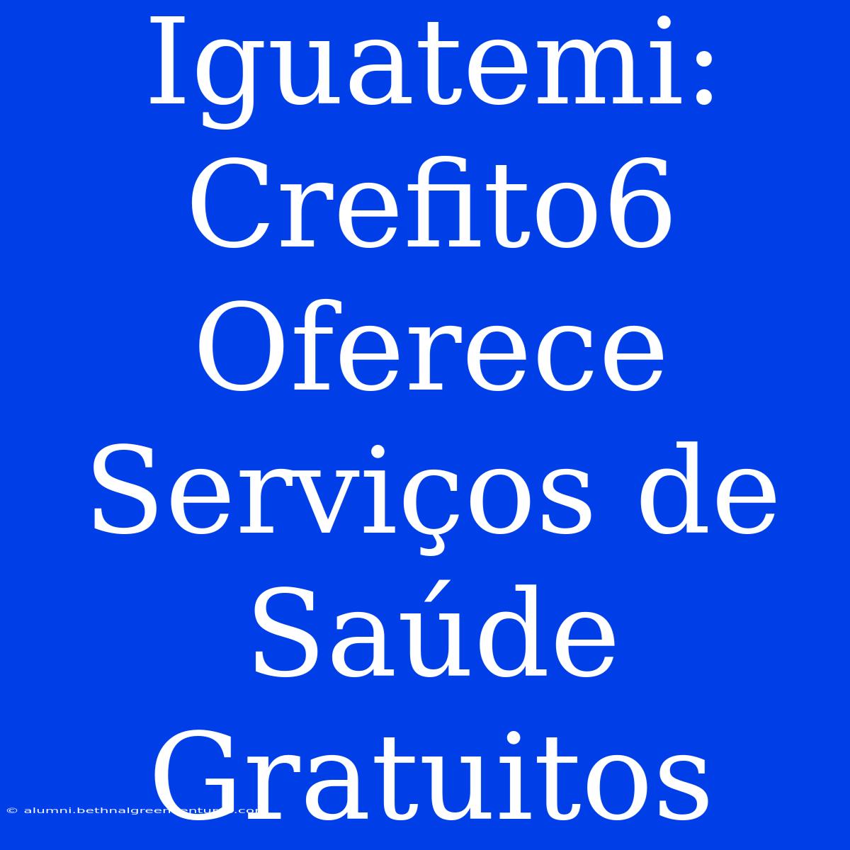 Iguatemi: Crefito6 Oferece Serviços De Saúde Gratuitos 