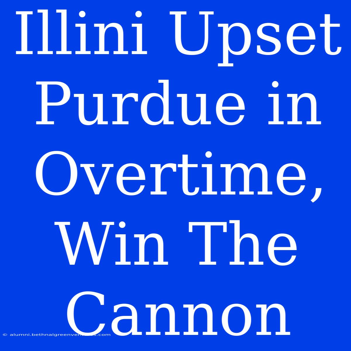 Illini Upset Purdue In Overtime, Win The Cannon