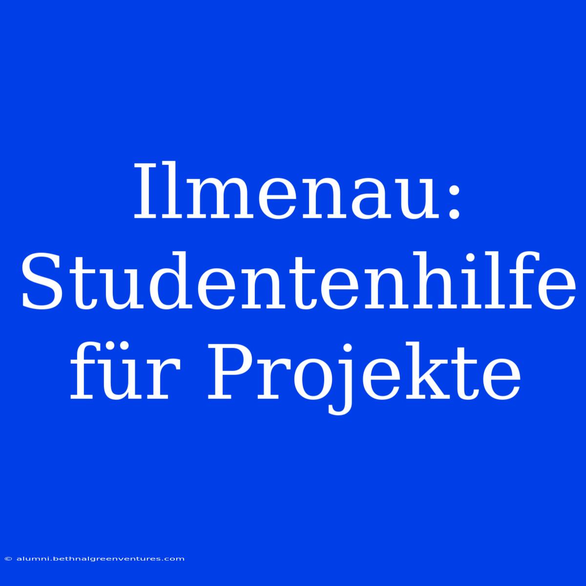 Ilmenau: Studentenhilfe Für Projekte