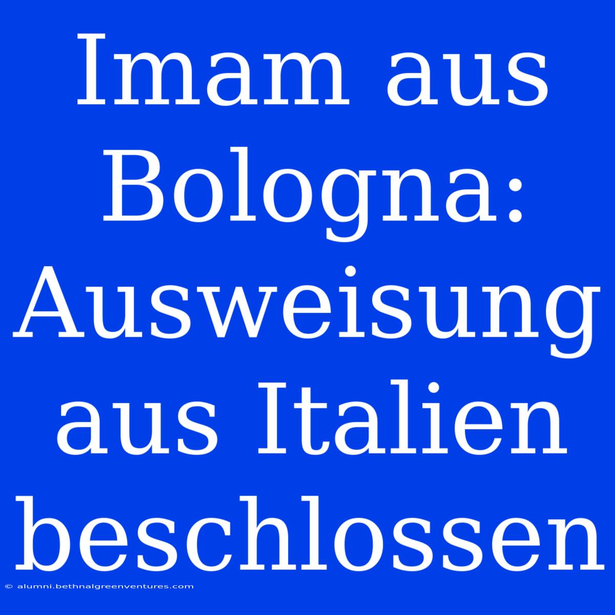 Imam Aus Bologna: Ausweisung Aus Italien Beschlossen