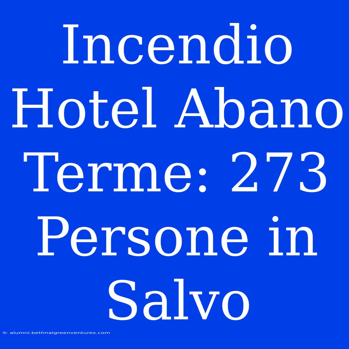 Incendio Hotel Abano Terme: 273 Persone In Salvo