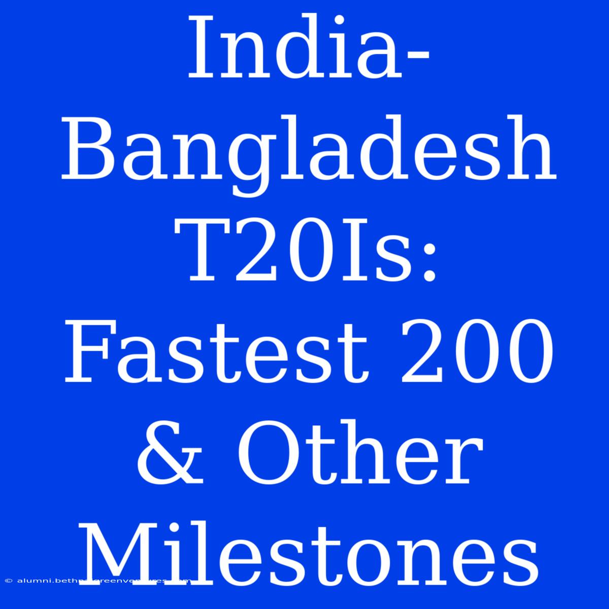 India-Bangladesh T20Is: Fastest 200 & Other Milestones