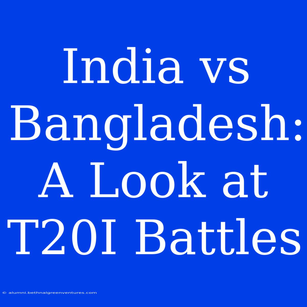 India Vs Bangladesh: A Look At T20I Battles