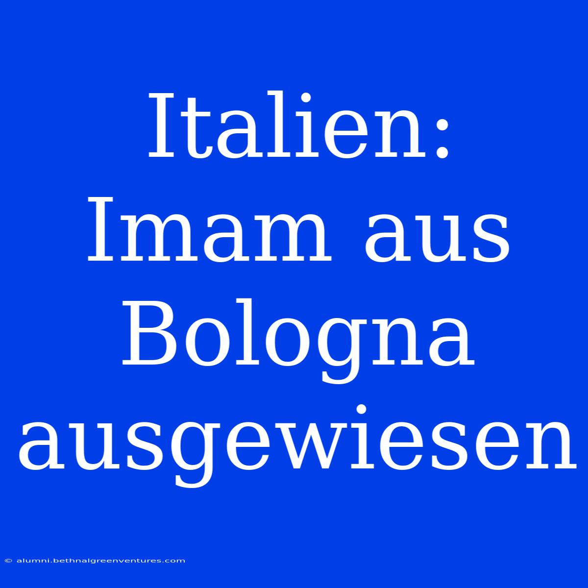 Italien: Imam Aus Bologna Ausgewiesen