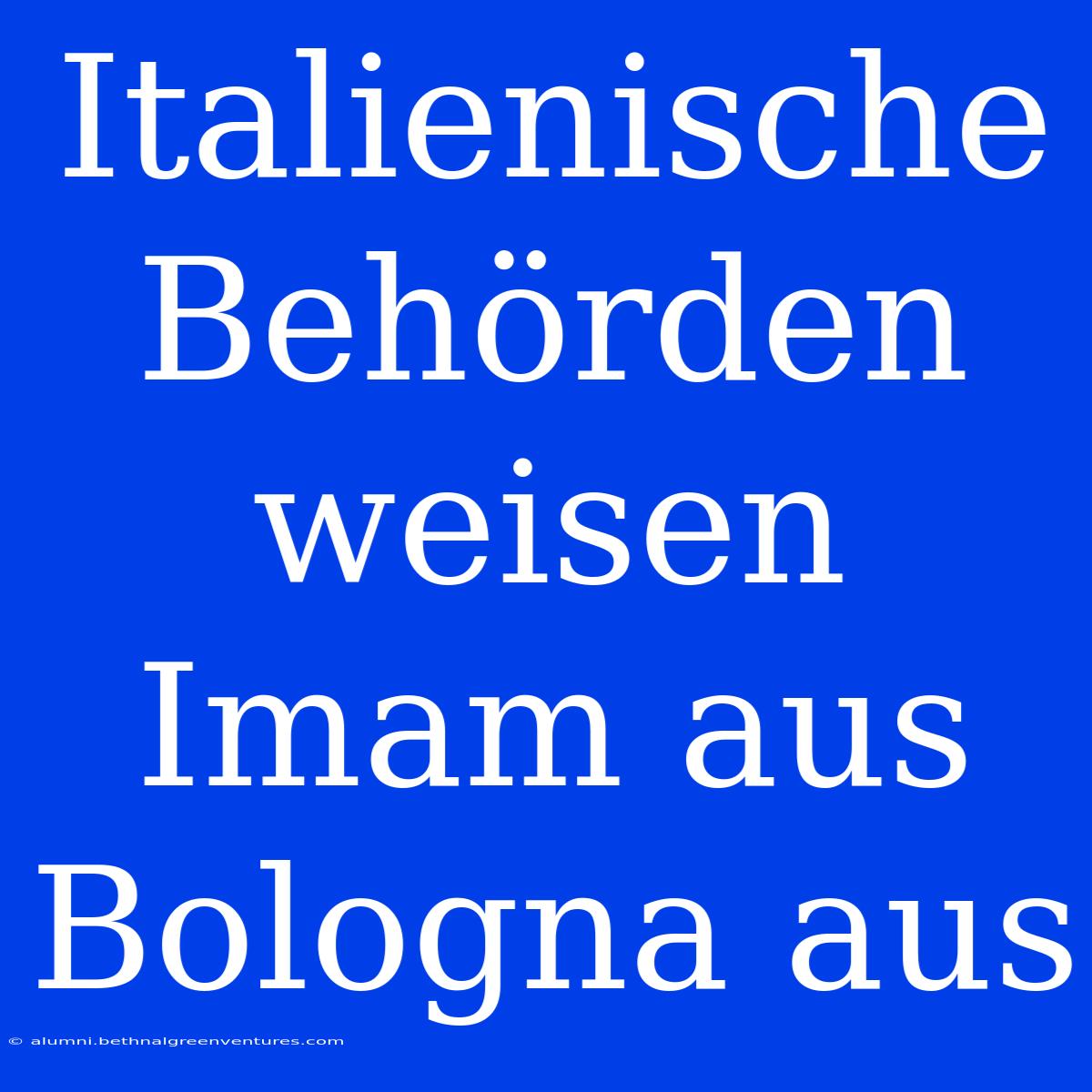 Italienische Behörden Weisen Imam Aus Bologna Aus